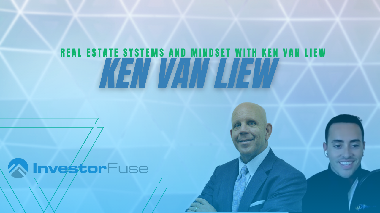 Real Estate Systems and Mindset with Ken Van Liew